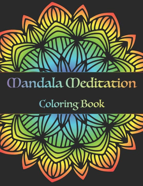 Mandala Meditation Coloring Book : Stress Relieving Mandala Designs For Adults Relaxation