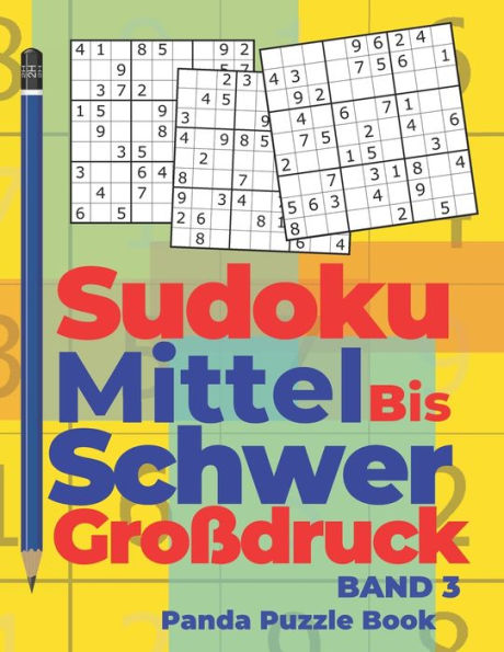 Sudoku Mittel Bis Schwer Großdruck - Band 3 : Rätselbuch Für Erwachsene - Logikspiele Für Erwachsene - Denkspiel Rätsel