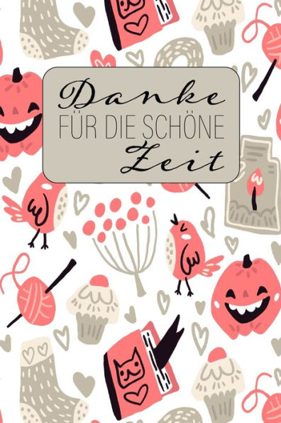 Danke fUr die schOne Zeit: Herbst-Ferien-Abschiedsgeschenk fUr Lehrer, Erzieher und Tagesmutter || 120 karierte Seiten || Umschlag mit herbstlichen Motiven || ca. DIN A 5 (German Edition)