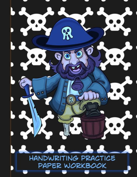 Handwriting Practice Paper Workbook: Pirate Themed Writing Practice Notebook | Kindergarten and Beyond | Coloring Pages for Light Relief | Bright & Cheerful Cover