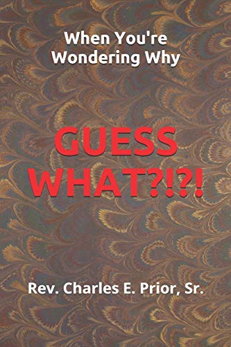 When You're Wondering Why, Guess What?!?!?