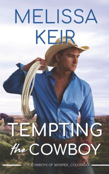 Tempting The Cowboy : The Cowboys Of Whisper, Colorado