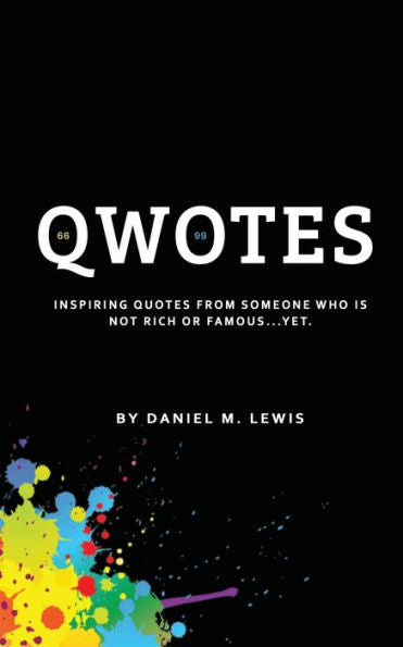 Qwotes : Inspiring Quotes From Someone Who Is Not Rich Or Famous.