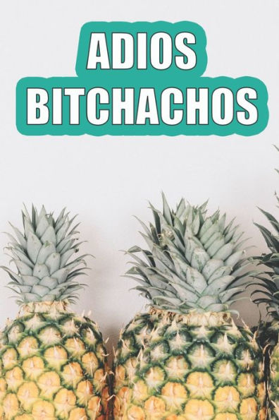 ADIOS BITCHACHOS - 9781696791991