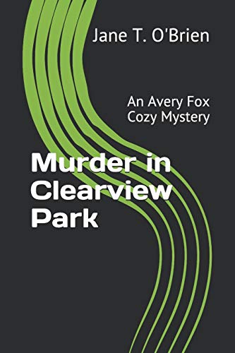 Murder in Clearview Park: An Avery Fox Cozy Mystery (Avery Fox Cozy Mysteries)