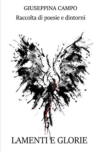 Lamenti e Glorie: Raccolta di Poesie e Dintorni (Italian Edition)