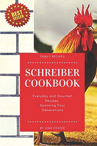 The Schreiber Cookbook: Everyday and Gourmet Recipes Spanning Four Generations