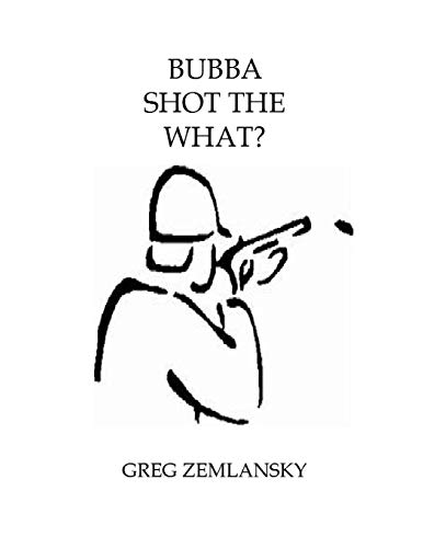 BUBBA SHOT THE WHAT?