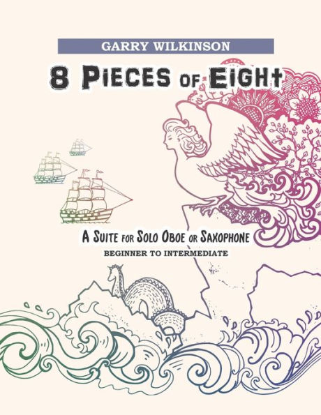 8 Pieces of Eight: A Suite for Solo Oboe or Saxophone (Original Solo Repertoire)