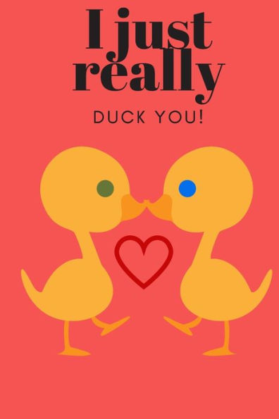 I JUST REALLY DUCK YOU!: SWEETEST DAY, VALENTINES DAY OR JUST BECAUSE GIFT