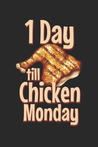 Mein Grillbuch : ? Deine Eigenen Grillrezepte Auf Einen Blick ? Vorausgefülltes Grillprotokoll Für Deine Eigenen Rezepte Und Fleisch-Kreationen ? Grillen Wie Echte Männer ? 6X9 Format ? Motiv: Chicken Monday