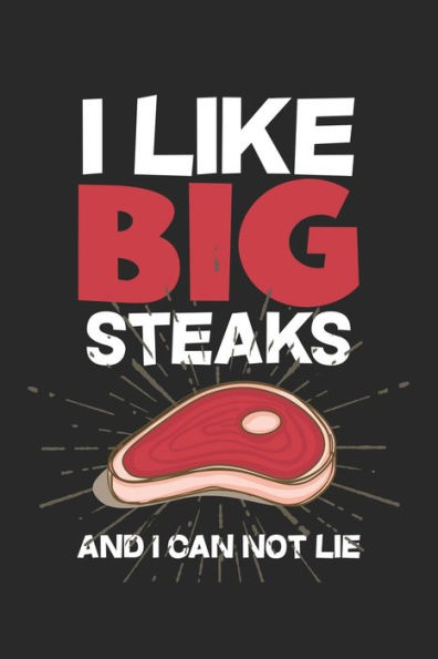 Mein Grillbuch : ? Deine Eigenen Grillrezepte Auf Einen Blick ? Vorausgefülltes Grillprotokoll Für Deine Eigenen Rezepte Und Fleisch-Kreationen ? Grillen Wie Echte Männer ? 6X9 Format ? Motiv: I Like Big Steaks 3