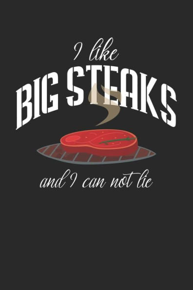 Mein Grillbuch : ? Deine Eigenen Grillrezepte Auf Einen Blick ? Vorausgefülltes Grillprotokoll Für Deine Eigenen Rezepte Und Fleisch-Kreationen ? Grillen Wie Echte Männer ? 6X9 Format ? Motiv: I Like Big Steaks 7