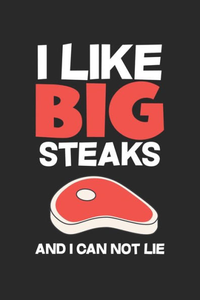 Mein Grillbuch : ? Deine Eigenen Grillrezepte Auf Einen Blick ? Vorausgefülltes Grillprotokoll Für Deine Eigenen Rezepte Und Fleisch-Kreationen ? Grillen Wie Echte Männer ? 6X9 Format ? Motiv: I Like Big Steaks 10