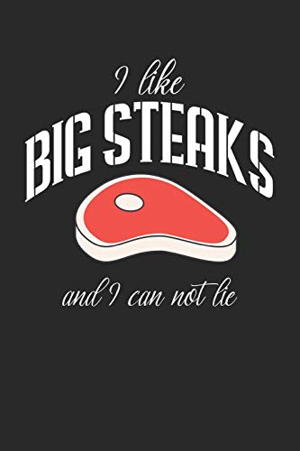 Mein Grillbuch: ™¦ deine eigenen Grillrezepte auf einen Blick ™¦ Vorausgefülltes Grillprotokoll für deine eigenen Rezepte und Fleisch-Kreationen ™¦ ... Motiv: I like big steaks 11 (German Edition)
