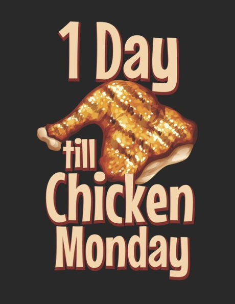 Mein Grillbuch : ? Deine Eigenen Grillrezepte Auf Einen Blick ? Vorausgefülltes Grillprotokoll Für Deine Eigenen Rezepte Und Fleisch-Kreationen ? Grillen Wie Echte Männer ? A4+ Format ? Motiv: Chicken Monday