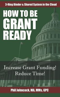 How To Be GRANT READY: How To Create A 3-Ring Binder & Shared System In The Cloud (Grant Professor Success Series, Book 3)