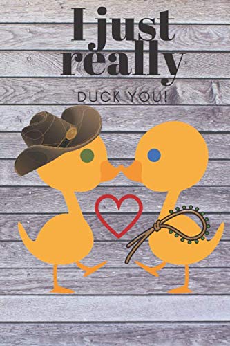 I JUST REALLY DUCK YOU!: COWBOY THEME - SWEETEST DAY, VALENTINE's DAY, EASTER, OR JUST BECAUSE GIFT