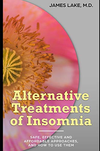 Alternative Treatments of Insomnia: Safe, effective and affordable approaches and how to use them (Alternative and Integrative Treatments in Mental Health Care)