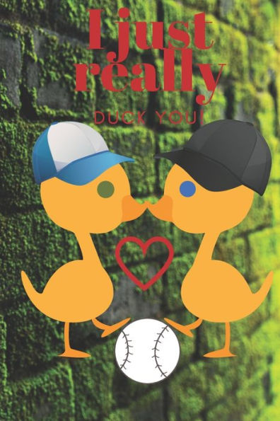 I JUST REALLY DUCK YOU!: BASEBALL DUCKS - SWEETEST DAY, VALENTINE's DAY, ANNIVERSARY OR JUST BECAUSE GIFT