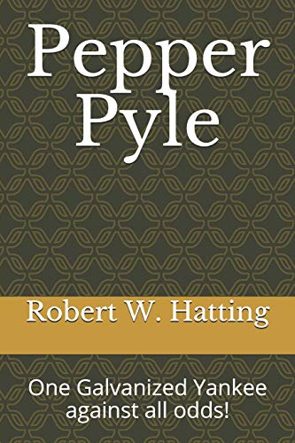 Pepper Pyle: One Galvanized Yankee against all odds!