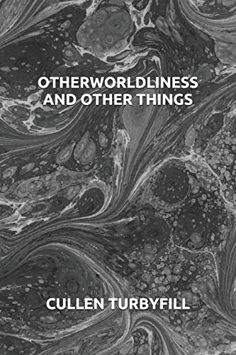 Otherworldliness and Other Things