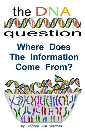 The DNA Question: Where Does The Information Come From? (DNA and Information)
