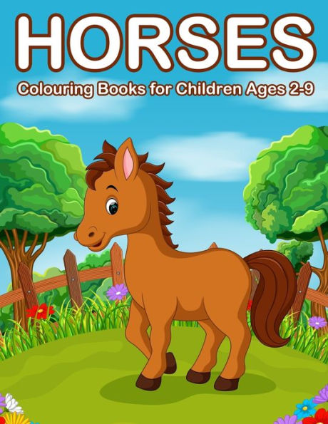 Horses Colouring Books for Children Ages 2-9: Cute Horse and Pony Colouring Books for Girls and Boys (Kids Coloring Book)