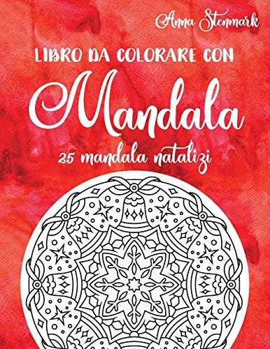 Libro da colorare con mandala: 25 mandala natalizi: Il libro rosso (Deliziosi libri da colorare con mandala) (Italian Edition)