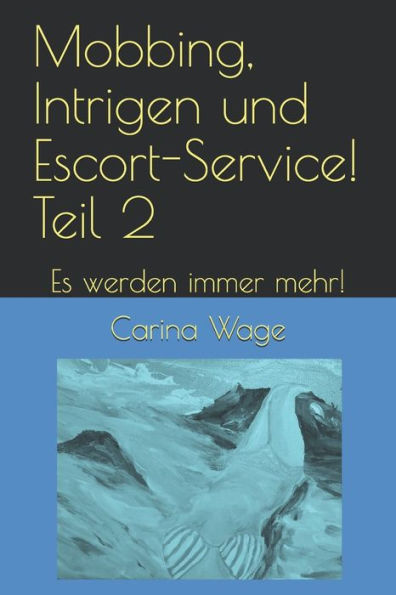 Mobbing, Intrigen Und Escort-Service! Teil 2 : Es Werden Immer Mehr!