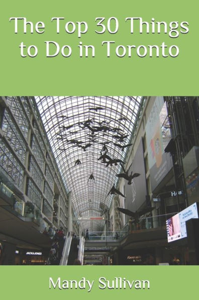 The Top 30 Things To Do In Toronto