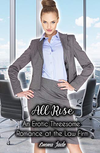 All Rise: An Erotic Threesome Romance at the Law FIrm
