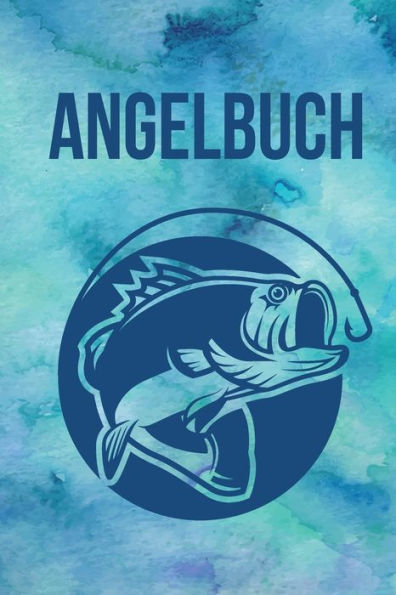 Angelbuch: Umfangreiches Fangbuch zum Eintragen der Fänge | Perfekt fUr Angler und PetrijUnger | DIN A5 | 120 Seiten (German Edition)