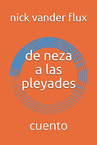 de neza a las pleyades: cuento (Spanish Edition)