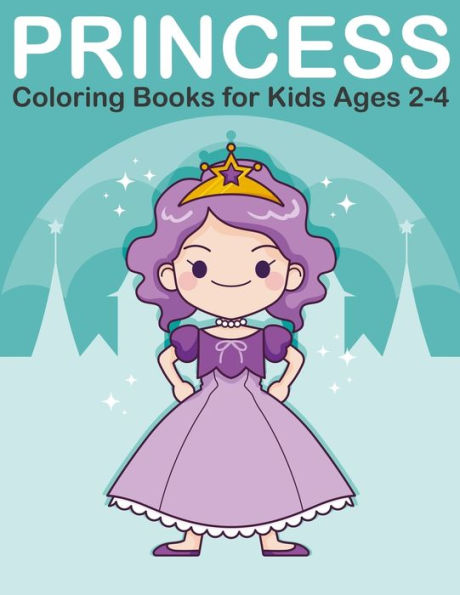 Princess Coloring Books For Kids Ages 2-4