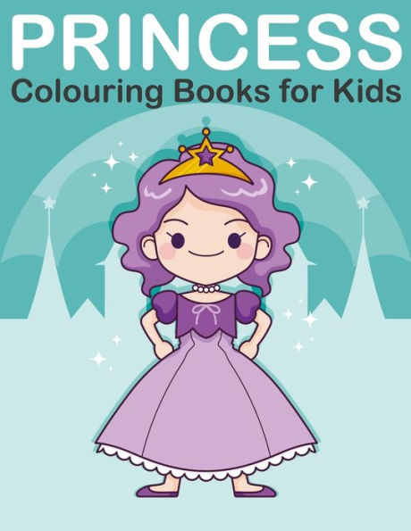 Princess Colouring Book For Kids : Princess, Prince, King And Queen Colouring Book For Children Ages 2-6