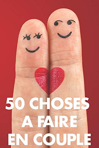 50 Choses ???? faire en couple: Bucket list | 60 page 15,24 x 22,86 cm | Challenges et id??es pour les amoureux (French Edition) - 9781697417562