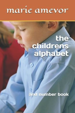 The Childrens Alphabet : And Number Book