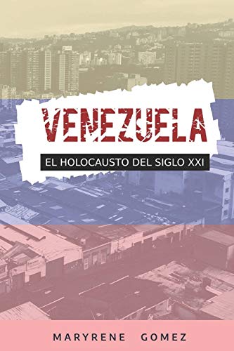 Venezuela: El Holocausto del Siglo XXI (Spanish Edition)