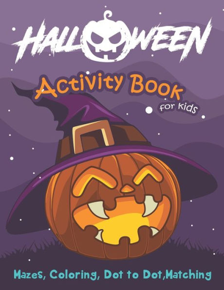Halloween Activity Book for Kids: Mazes, Coloring, Dot to Dot , Matching