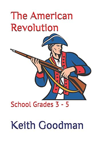 The American Revolution: School Grades 3 - 5 (For School Series)