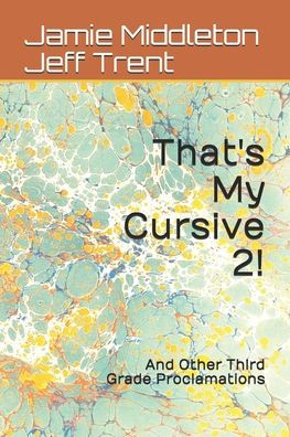 That's My Cursive 2! : And Other Third Grade Proclamations