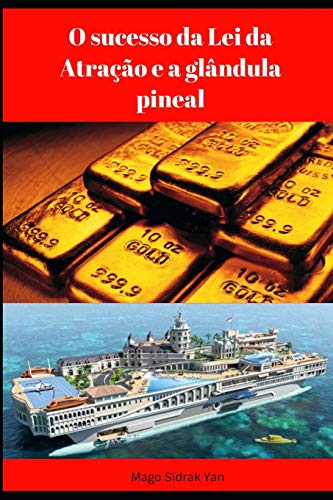 O sucesso da Lei da Atra???·o e a gl??ndula pineal (Portuguese Edition)