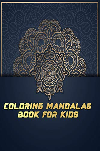 Colouring Mandalas Book For Kids: With 100 pulse unique coloring mandalas designs 6"x9" for ever
