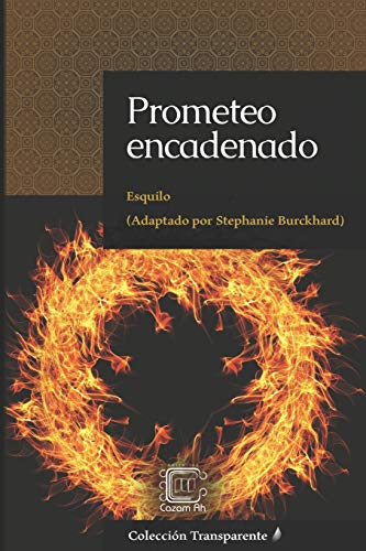 Prometeo encadenado: adaptaci??n en espanol moderno (Colecci??n Transparente) (Spanish Edition)