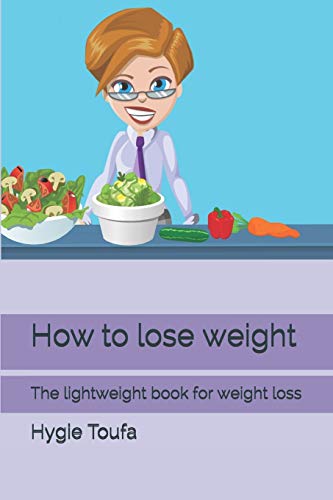 How to lose weight: The lightweight book for weight loss