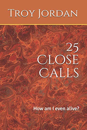 25 Close Calls: How am I even alive?