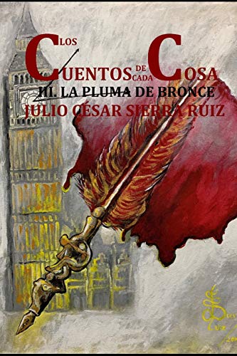 Los cuentos de cada cosa (Libro con ilustraciones): 3. la pluma de bronce (Spanish Edition)