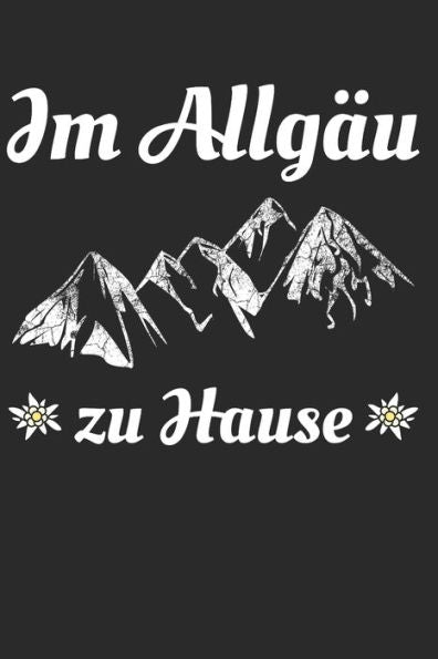 Im Allgäu zu Hause: Wochenplaner Jahr 2020 mit Prioritäten und ToDos 53 Seiten als Geschenk (German Edition)