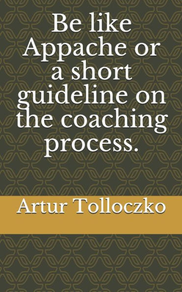 Be like Appache or a short guideline on the coaching process.